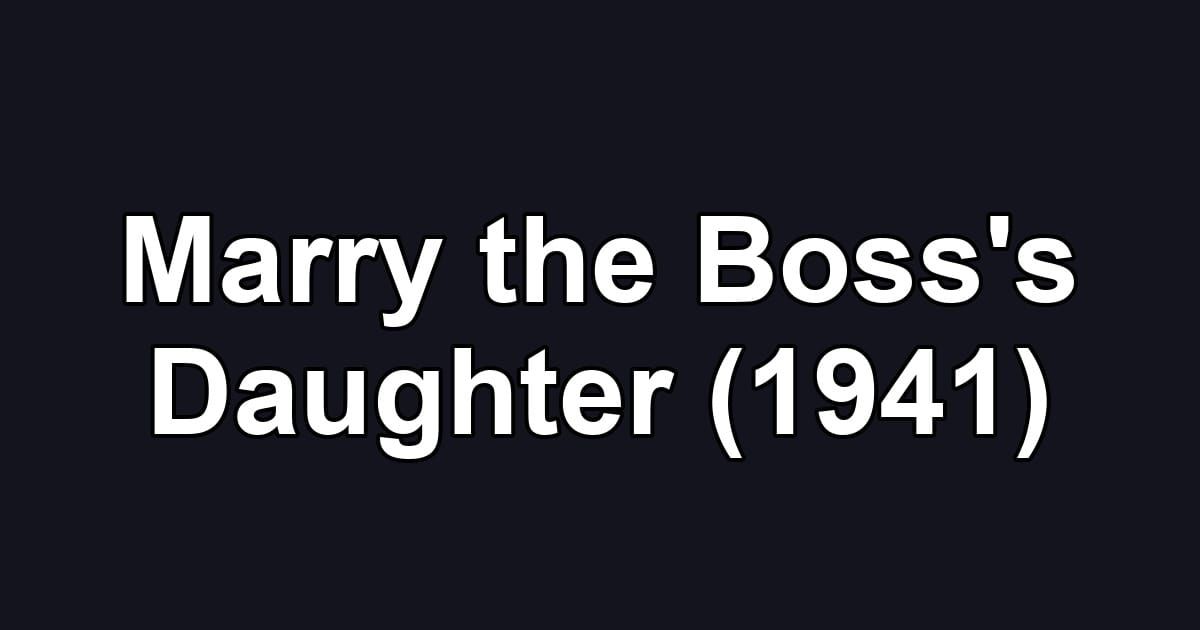 Marry the Boss's Daughter (1941)