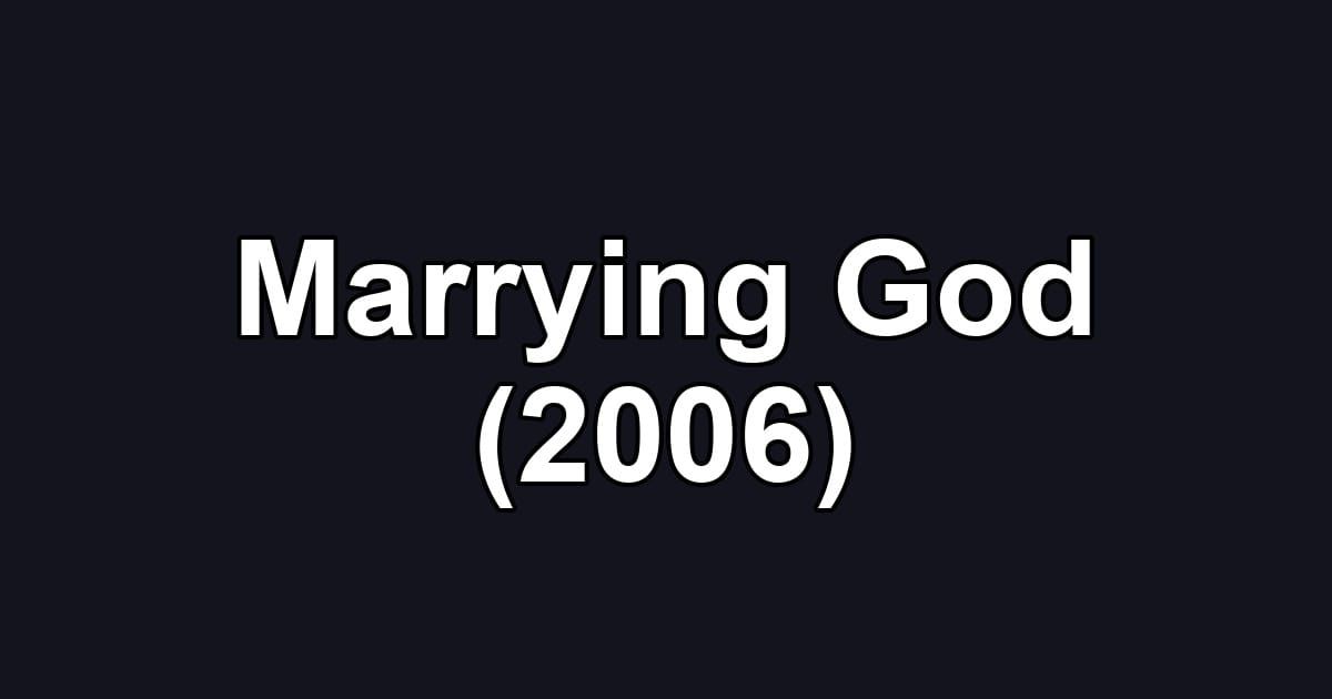 Marrying God (2006)