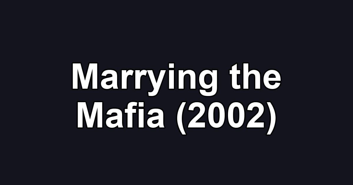 Marrying the Mafia (2002)
