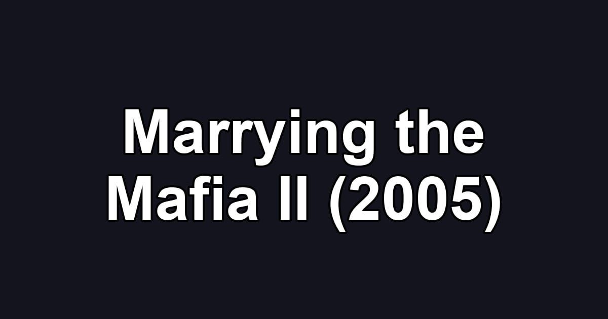 Marrying the Mafia II (2005)