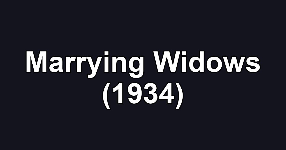 Marrying Widows (1934)