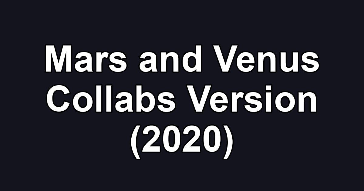 Mars and Venus Collabs Version (2020)