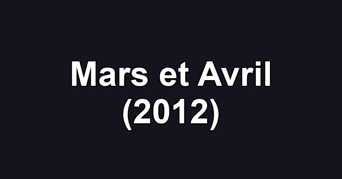 Mars et Avril (2012)