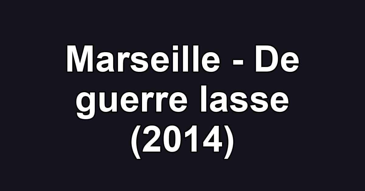 Marseille - De guerre lasse (2014)