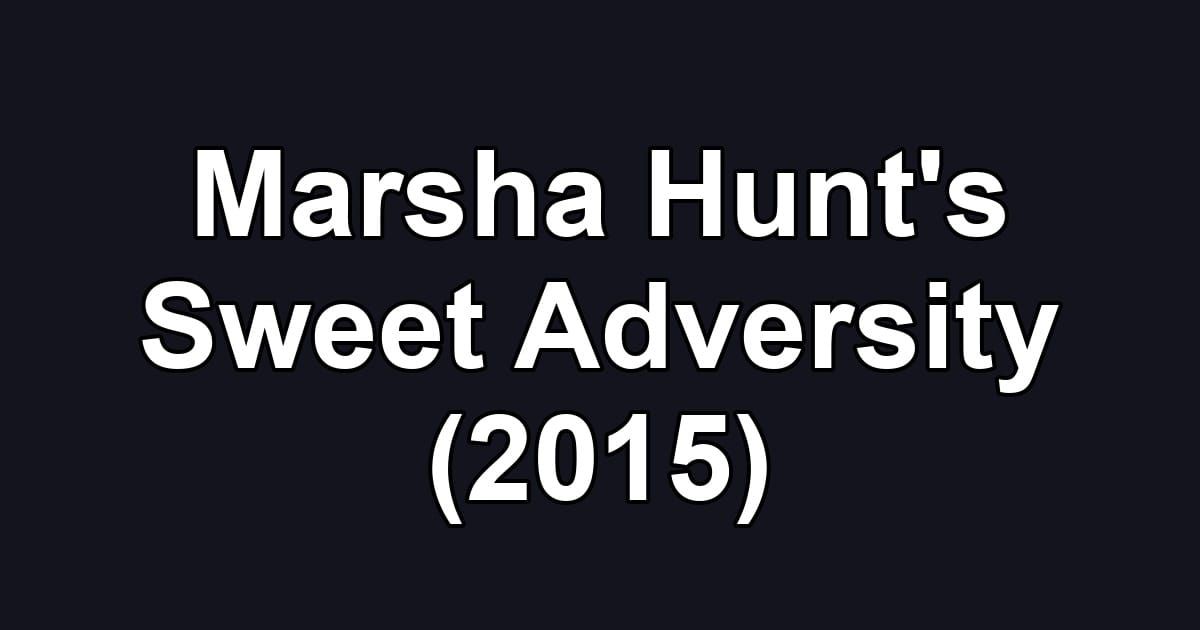 Marsha Hunt's Sweet Adversity (2015)