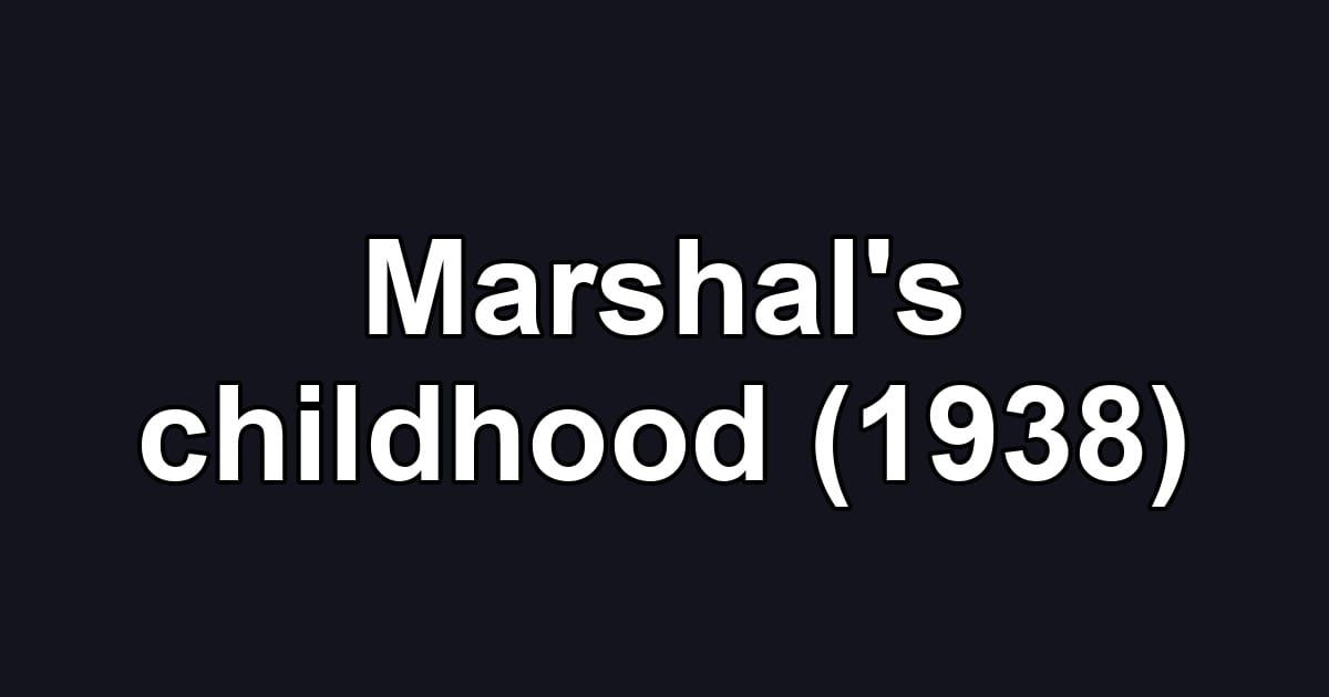 Marshal's childhood (1938)
