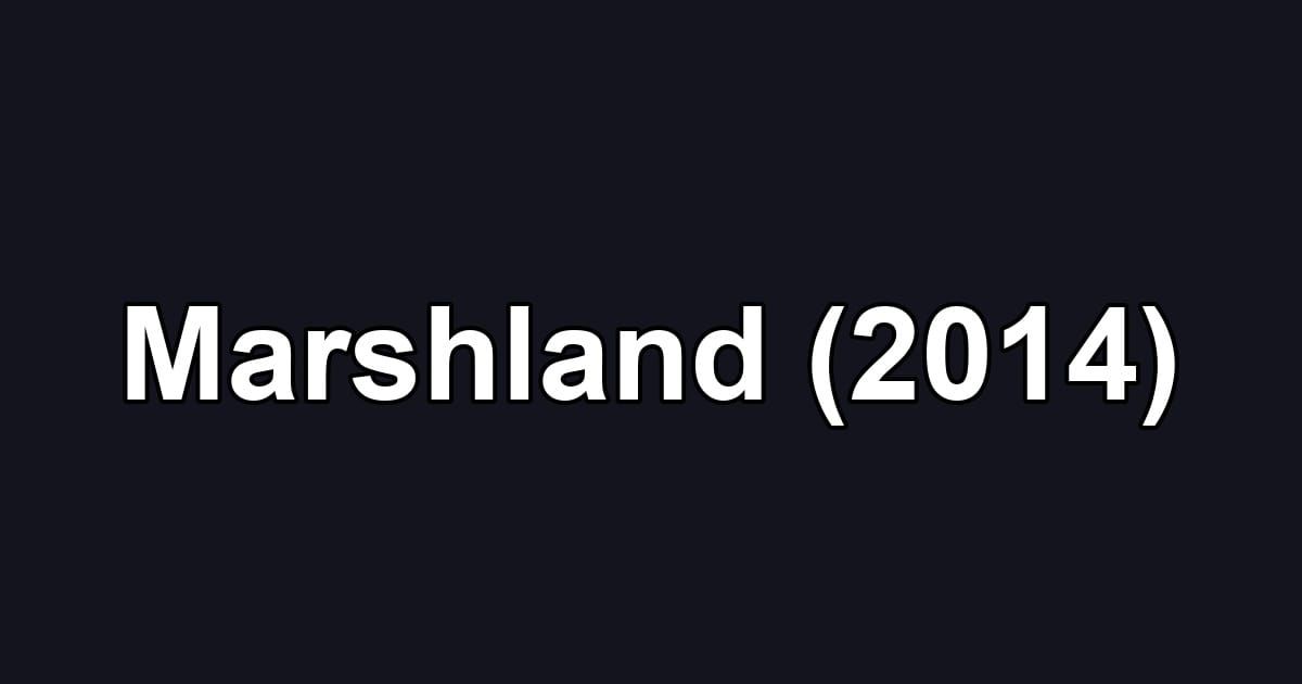Marshland (2014)