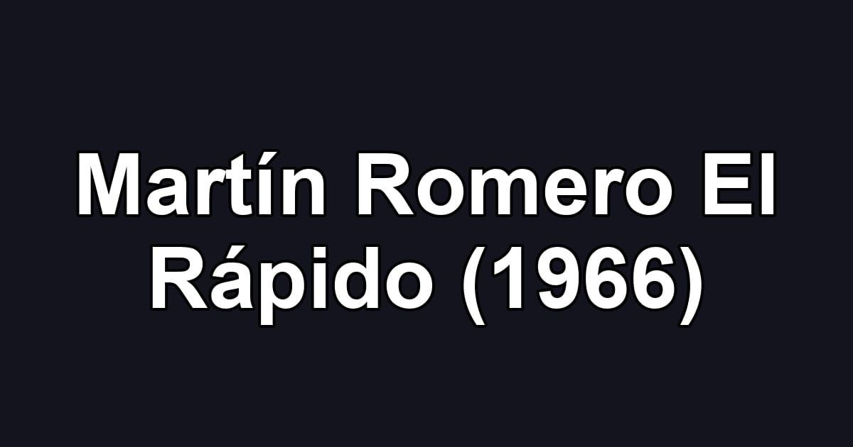 Martín Romero El Rápido (1966)