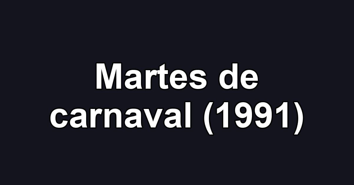 Martes de carnaval (1991)