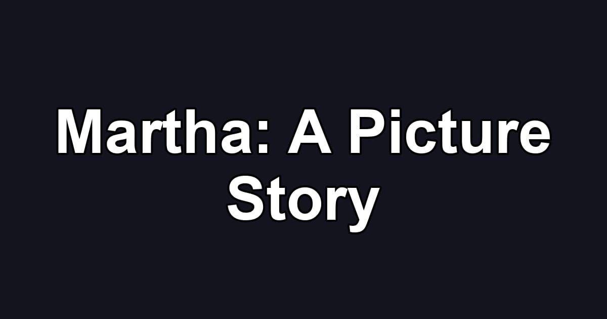 Martha: A Picture Story