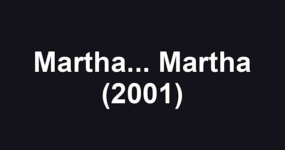 Martha... Martha (2001)