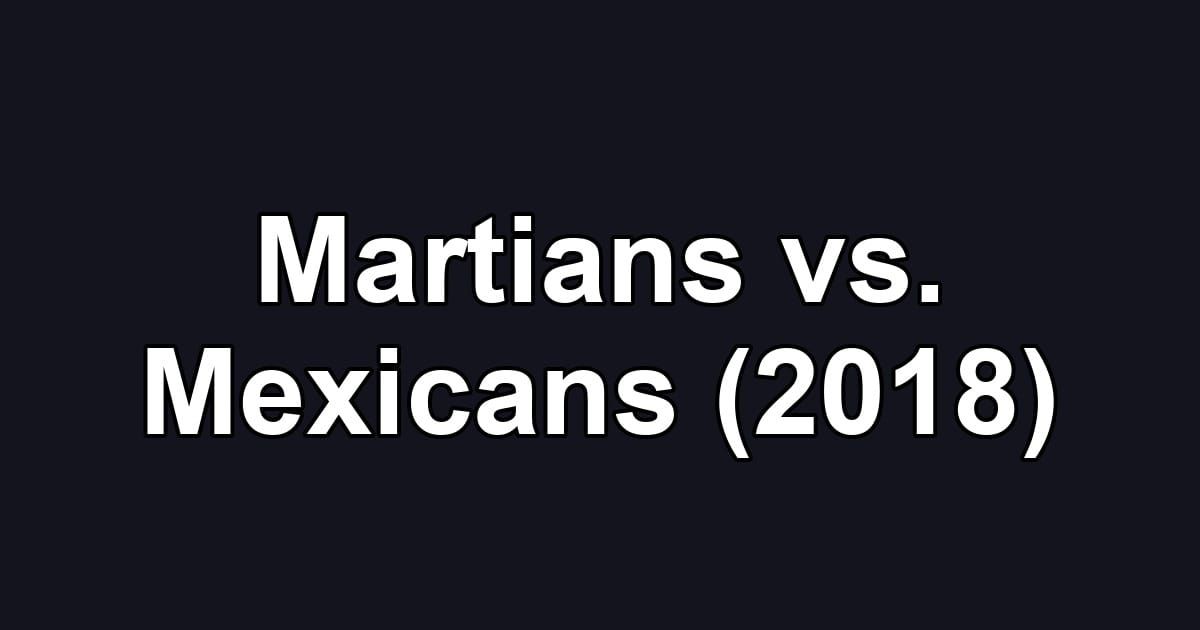 Martians vs. Mexicans (2018)