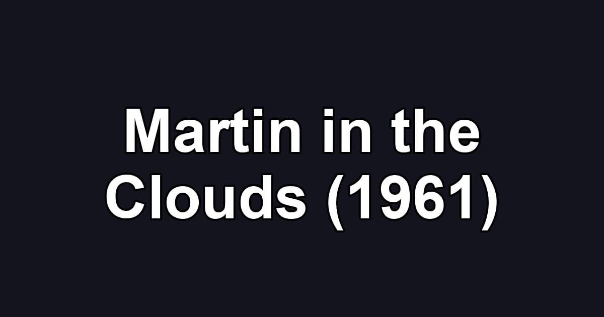 Martin in the Clouds (1961)