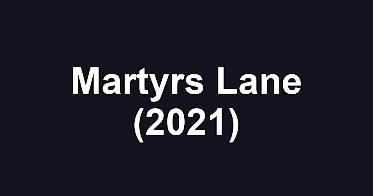 Martyrs Lane (2021)