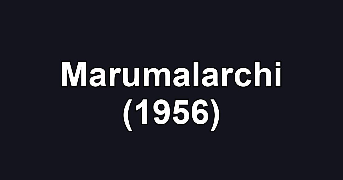 Marumalarchi (1956)