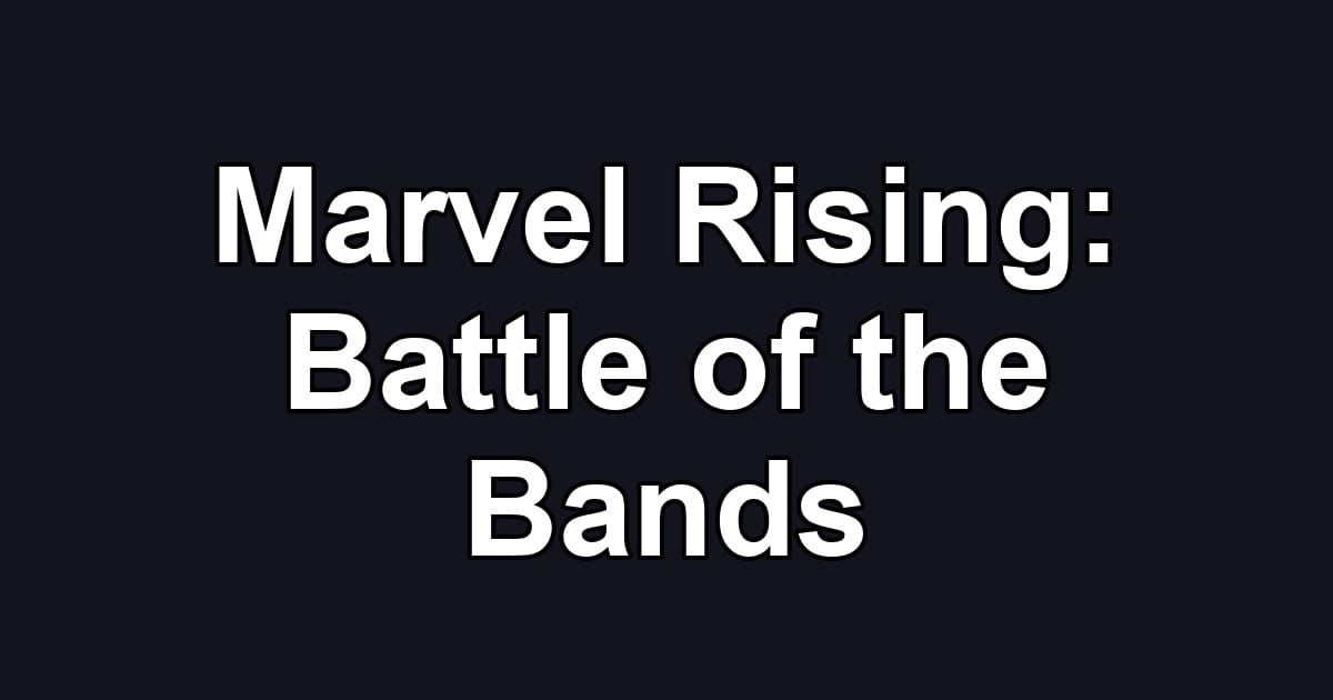 Marvel Rising: Battle of the Bands