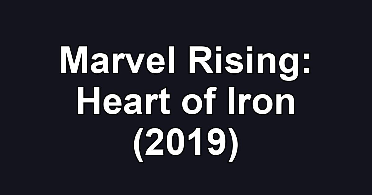 Marvel Rising: Heart of Iron (2019)