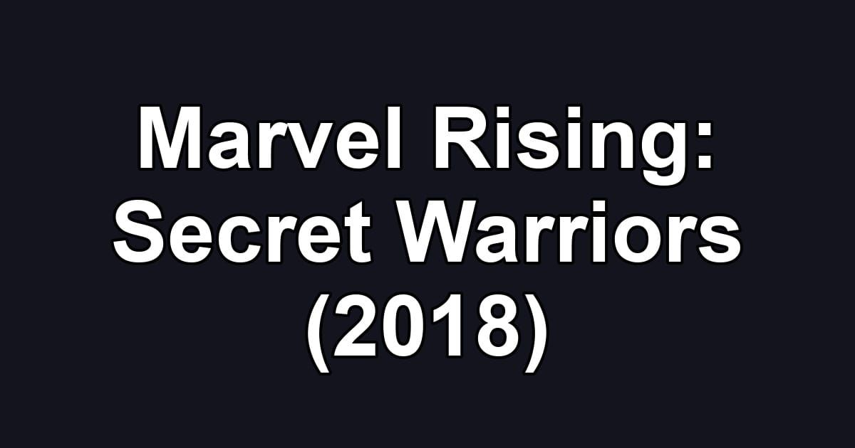 Marvel Rising: Secret Warriors (2018)