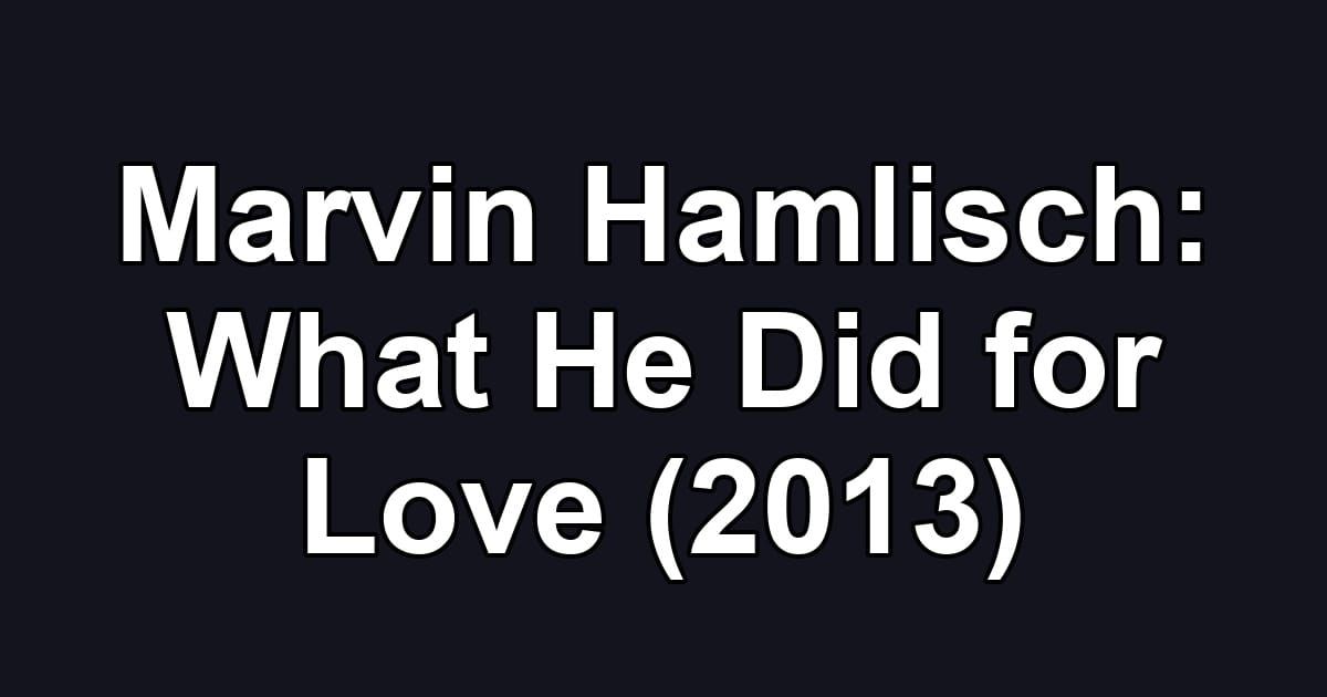 Marvin Hamlisch: What He Did for Love (2013)