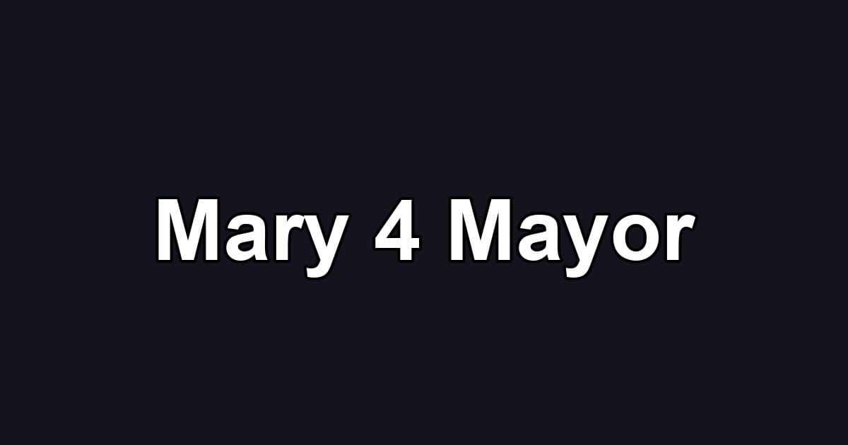 Mary 4 Mayor