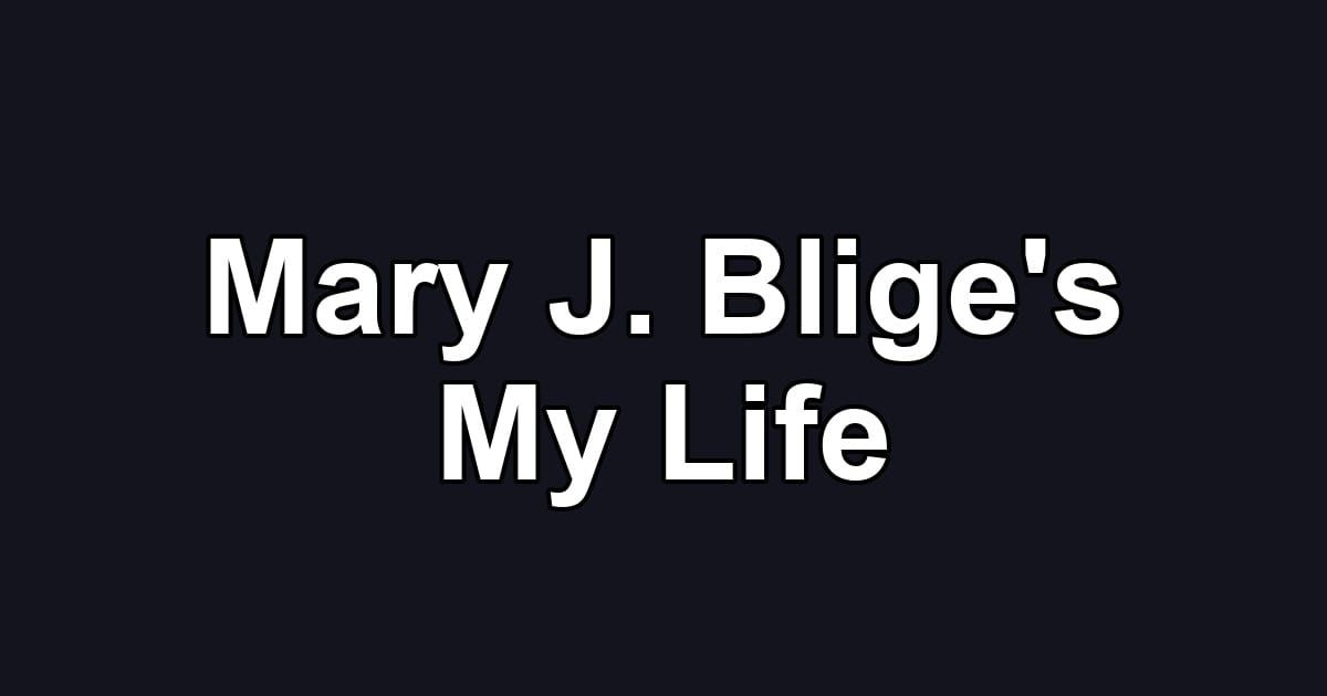 Mary J. Blige's My Life