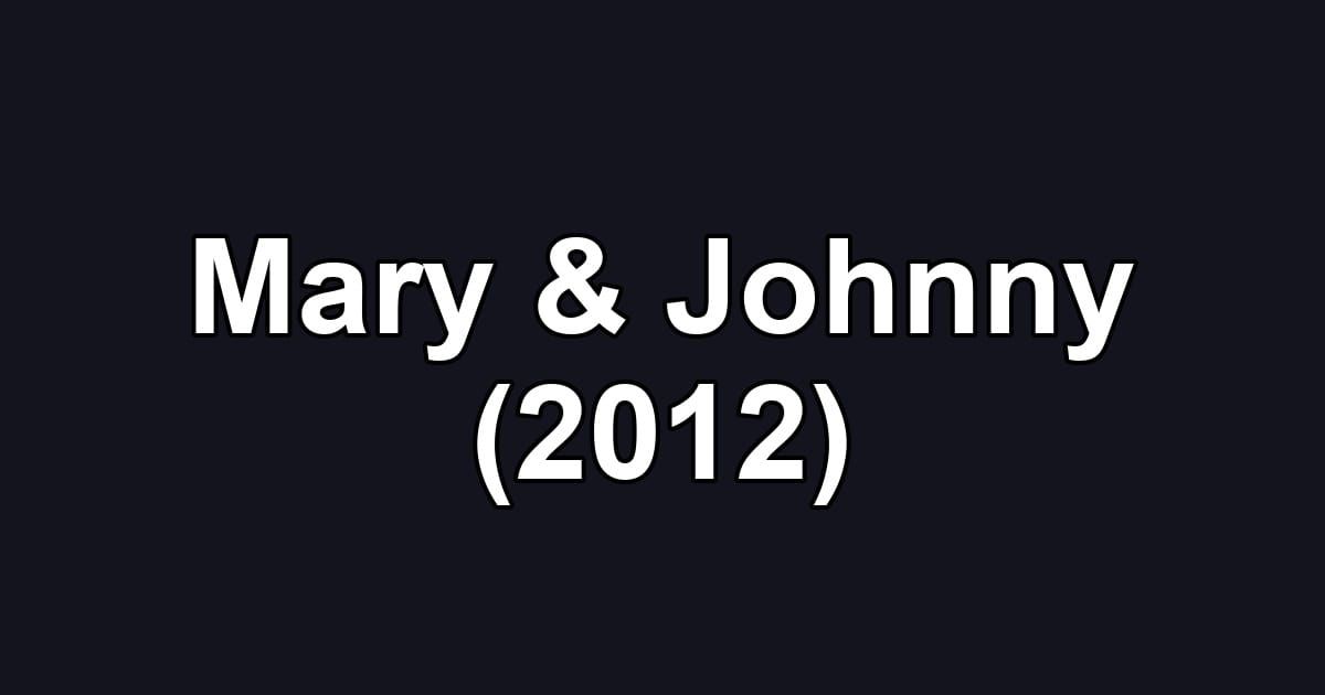 Mary & Johnny (2012)