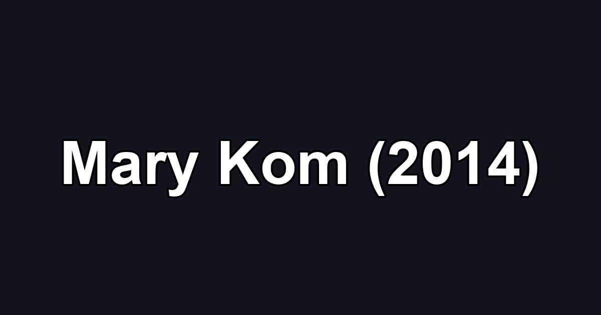 Mary Kom (2014)