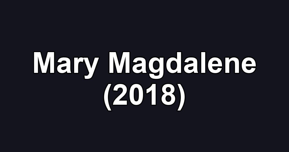 Mary Magdalene (2018)