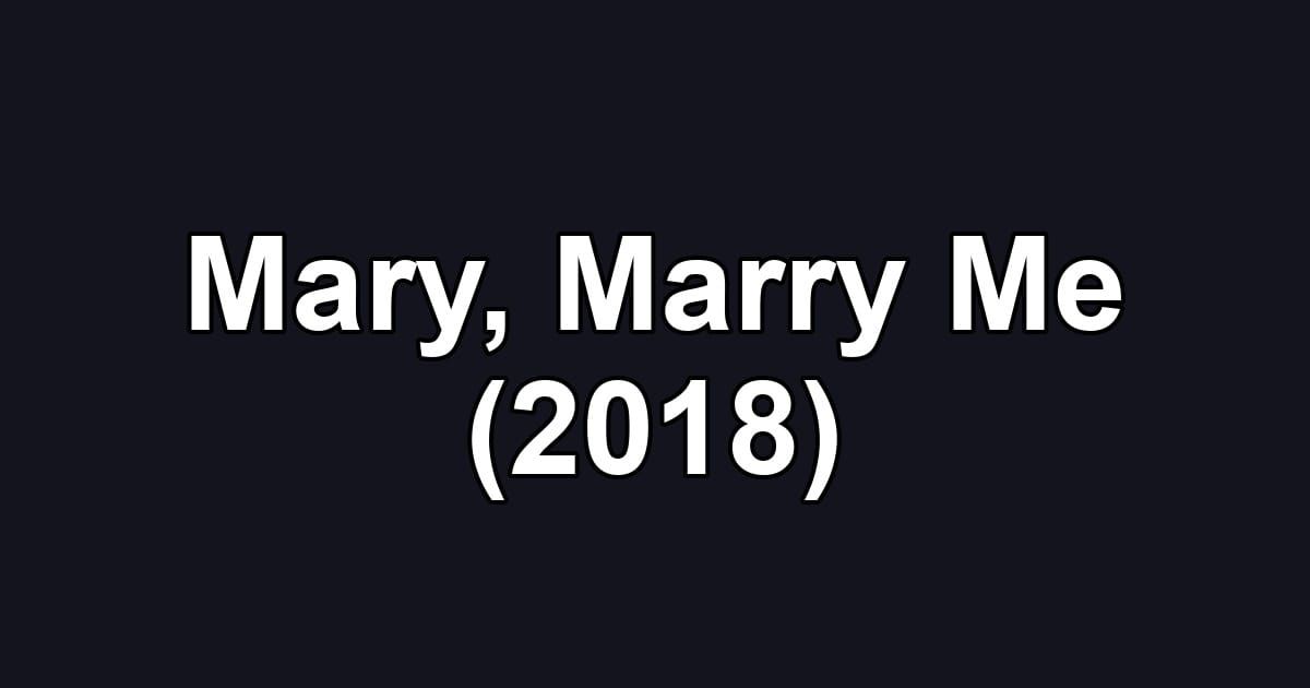 Mary, Marry Me (2018)