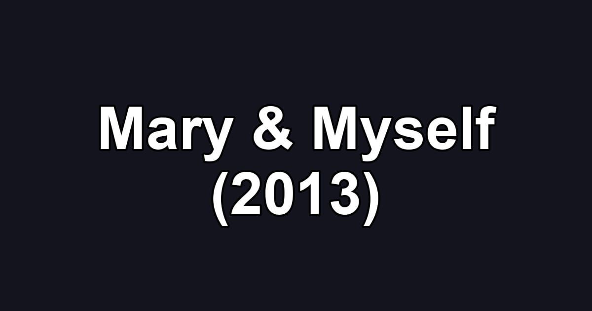 Mary & Myself (2013)