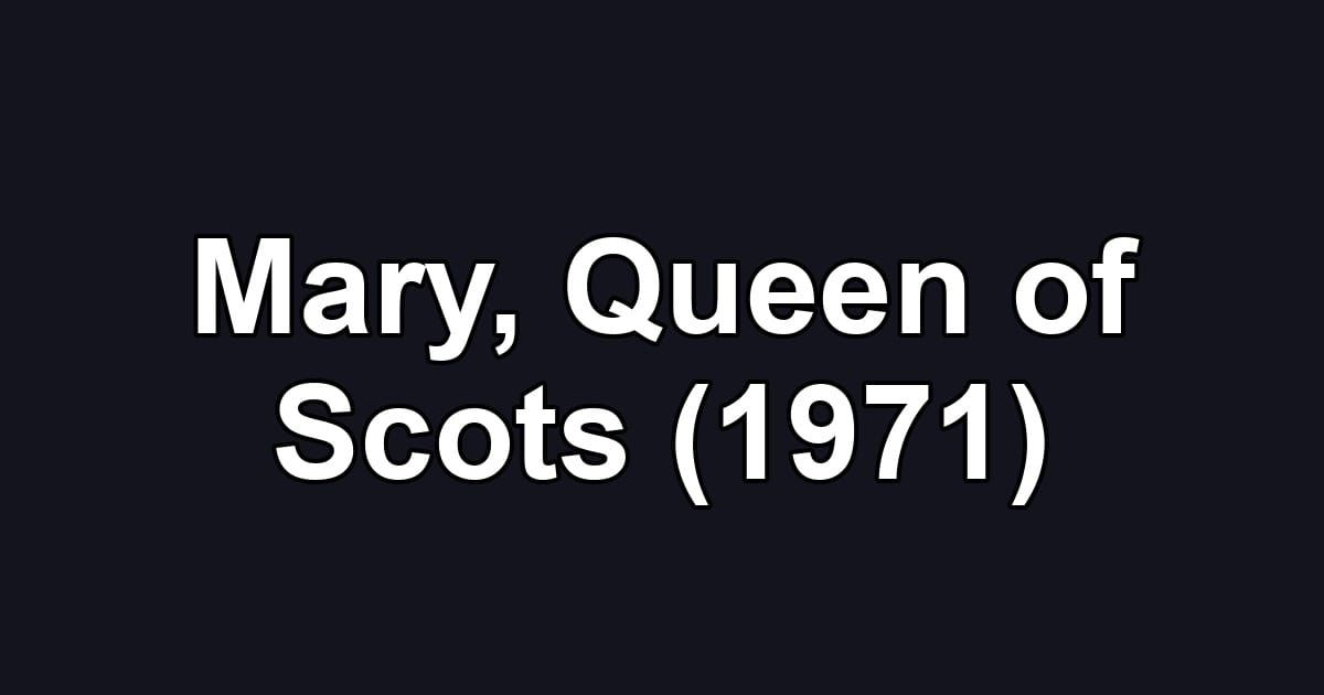 Mary, Queen of Scots (1971)