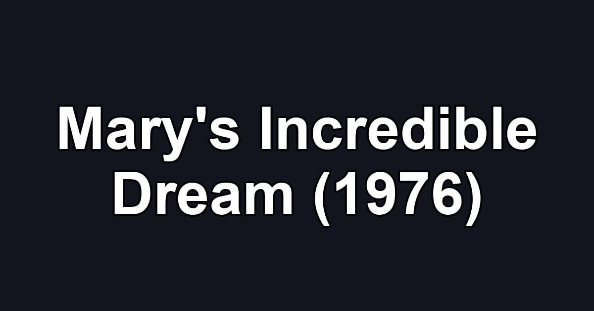 Mary's Incredible Dream (1976)