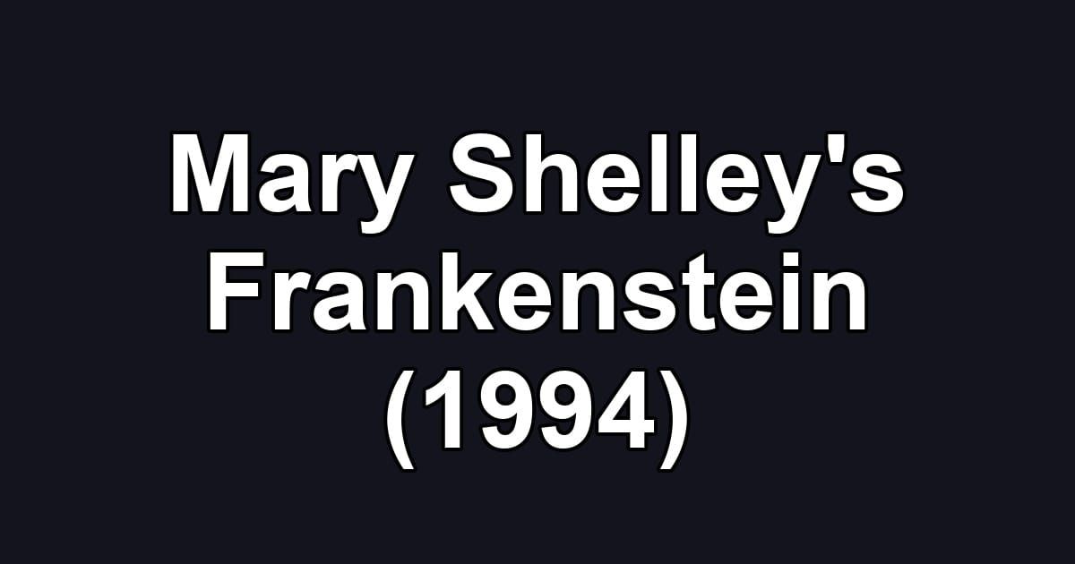 Mary Shelley's Frankenstein (1994)