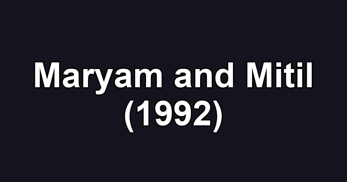 Maryam and Mitil (1992)