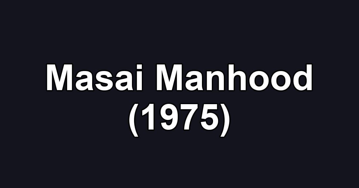 Masai Manhood (1975)