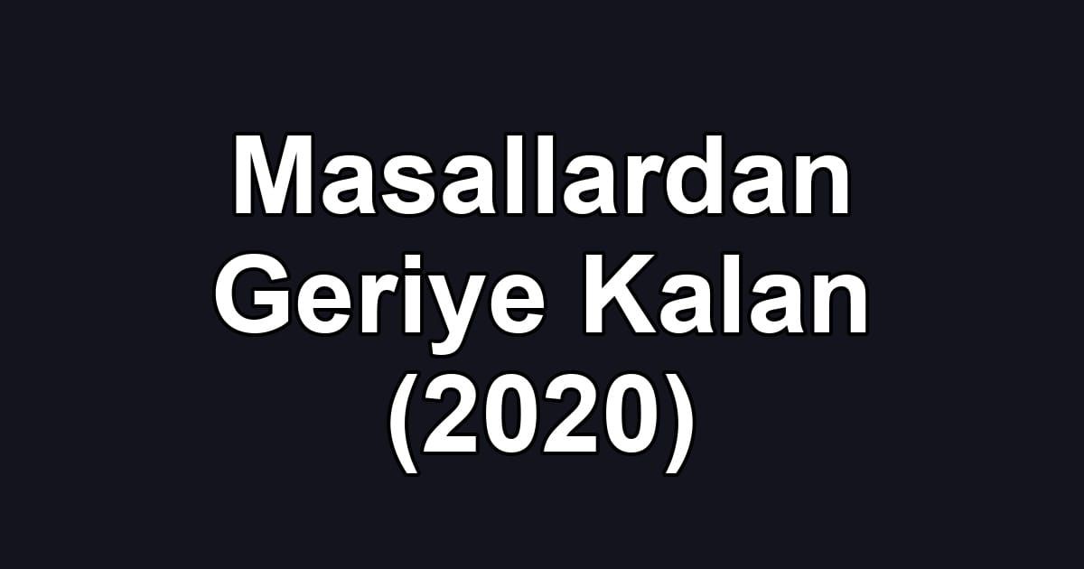 Masallardan Geriye Kalan (2020)