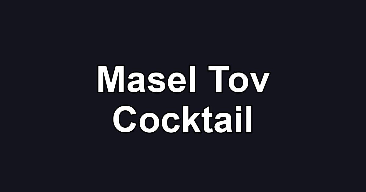 Masel Tov Cocktail