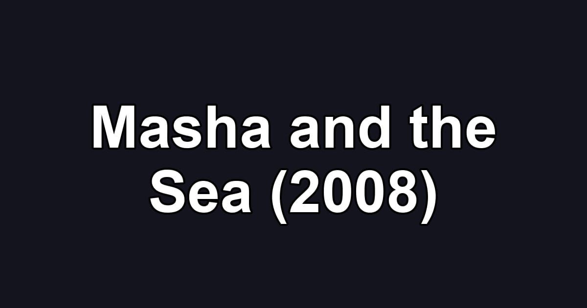Masha and the Sea (2008)