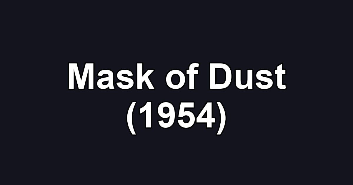 Mask of Dust (1954)