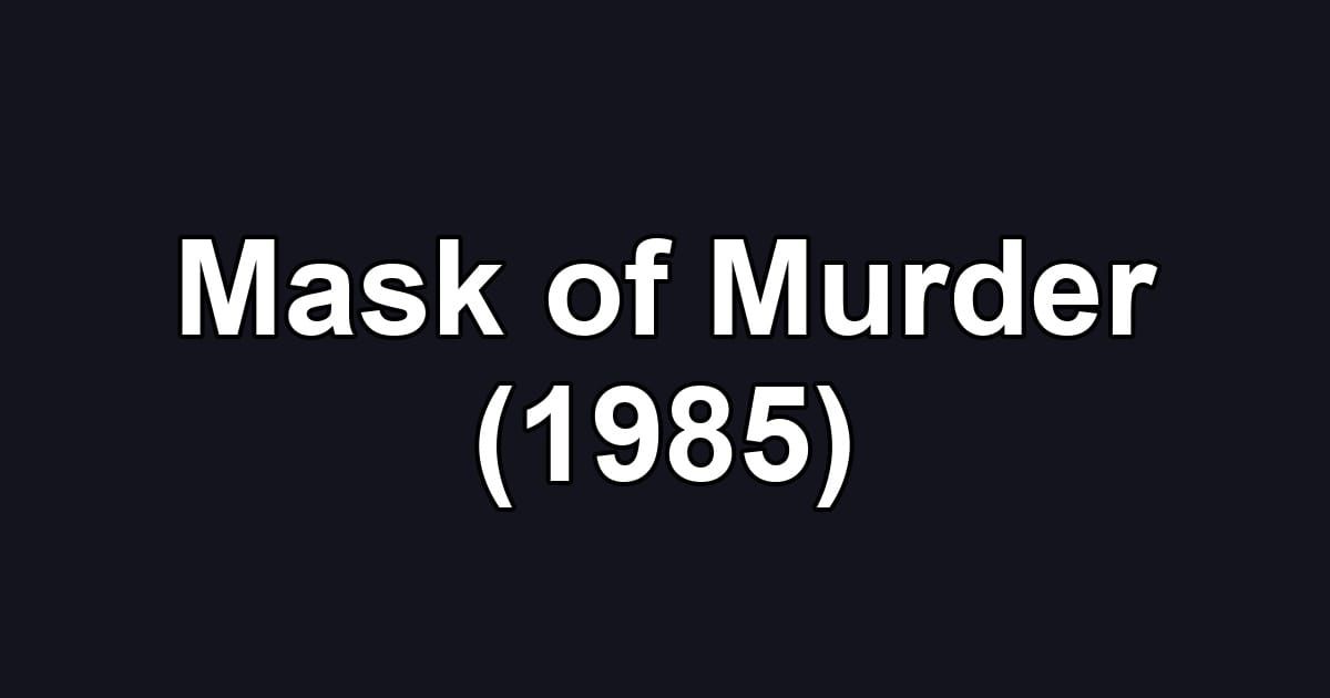 Mask of Murder (1985)