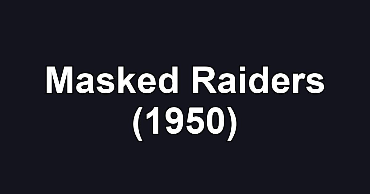 Masked Raiders (1950)