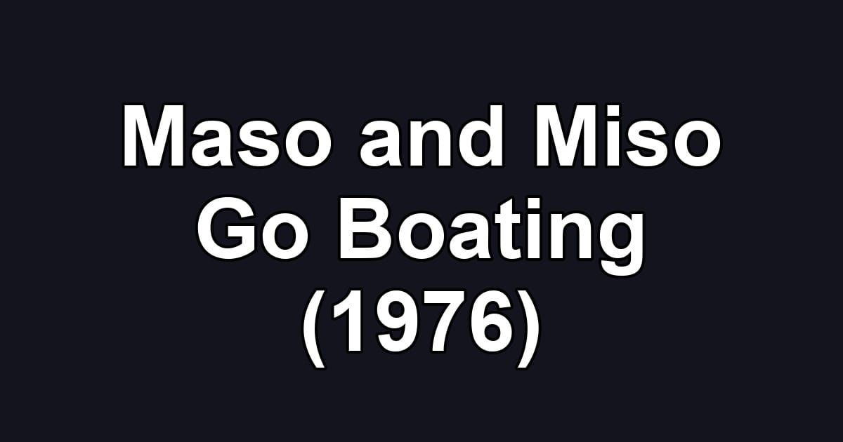 Maso and Miso Go Boating (1976)