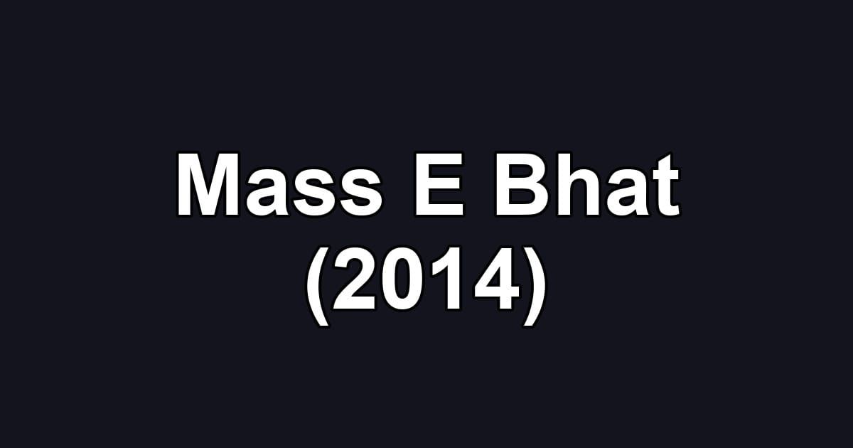 Mass E Bhat (2014)
