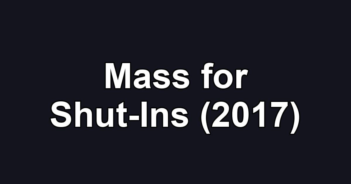 Mass for Shut-Ins (2017)