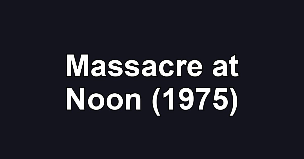 Massacre at Noon (1975)