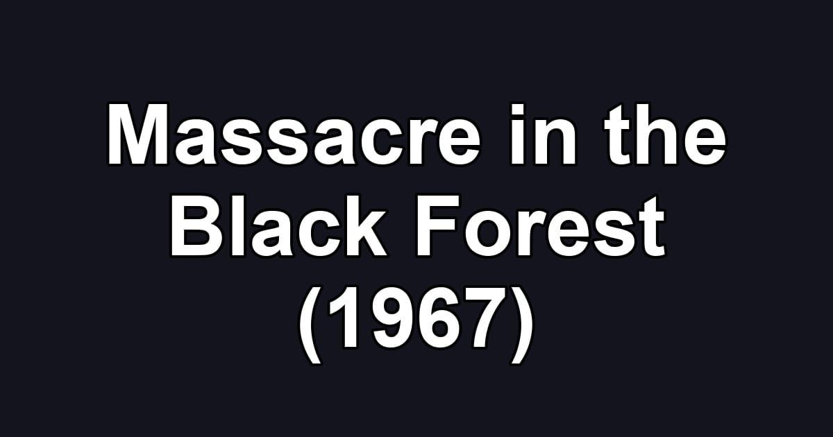 Massacre in the Black Forest (1967)