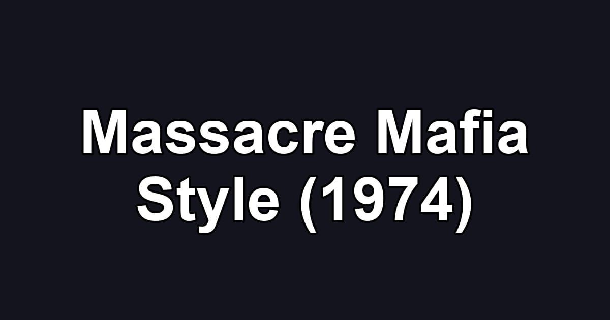 Massacre Mafia Style (1974)
