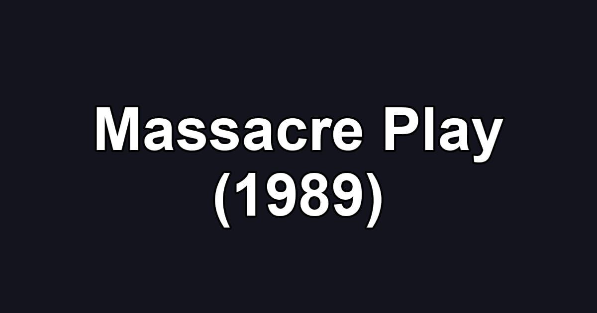 Massacre Play (1989)