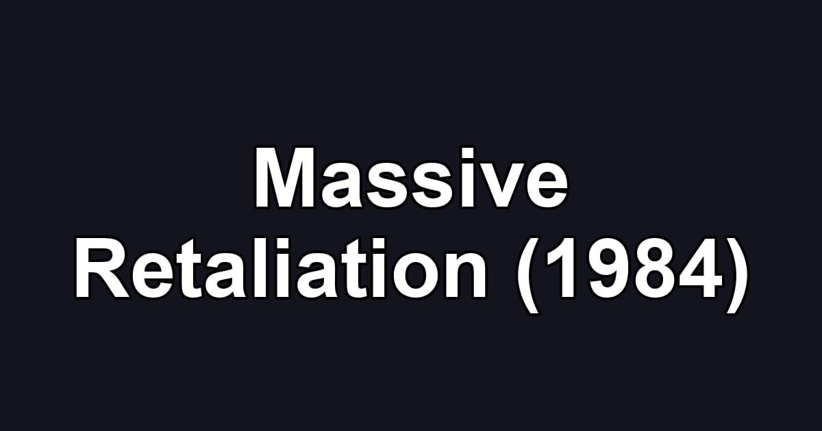 Massive Retaliation (1984)