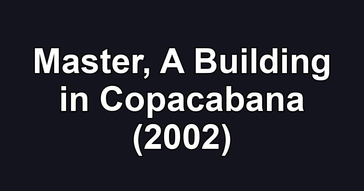 Master, A Building in Copacabana (2002)